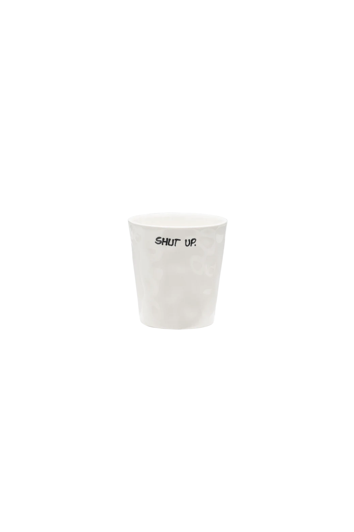 SHUT UP COFFEE CUP